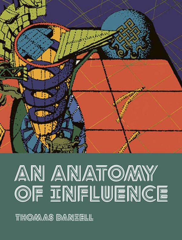 Cover Art for 9781907896965, An Anatomy Of Influence by Thomas Daniell