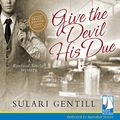 Cover Art for B01GSI2PLE, Give the Devil His Due: The Rowland Sinclair Mysteries, Book 7 by Sulari Gentill