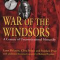 Cover Art for 9781840186314, War Of The Windsors: A Century Of Unconstitutional Monarchy by Clive Prince, Lynn Picknett, Stephen Prior