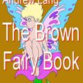 Cover Art for 9781412165655, The Brown Fairy Book by Andrew Lang