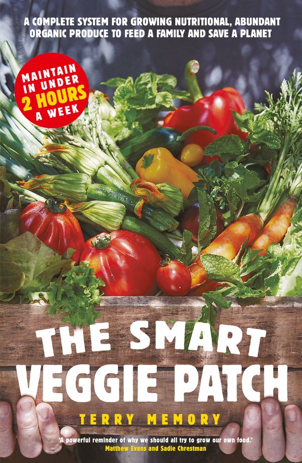 Cover Art for 9781760989736, The Smart Veggie Patch: A complete system for growing nutritional, abundant organic produce to feed a family and save a planet by Terry Memory