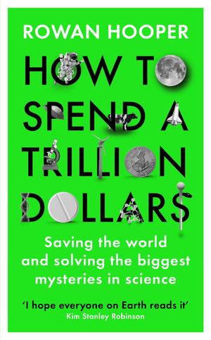Cover Art for 9781788163453, How to Spend a Trillion Dollars by Rowan Hooper