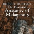 Cover Art for 9780486148588, The Essential Anatomy of Melancholy by Robert Burton