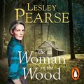 Cover Art for B071KTVQ69, The Woman in the Wood by Lesley Pearse