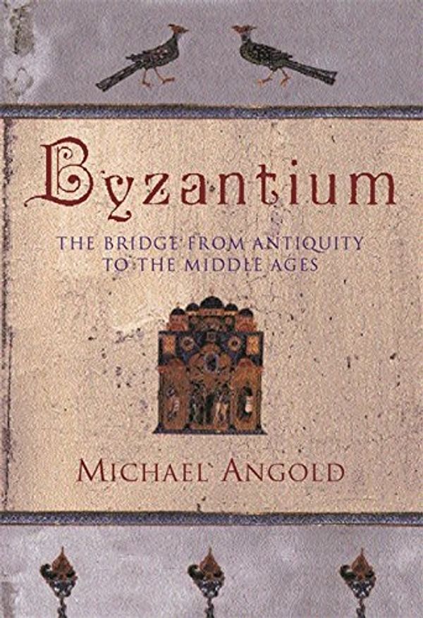 Cover Art for 9780297835967, Byzantium by ANGOLD, MICHAEL