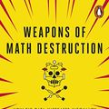 Cover Art for B01LDFCP0S, Weapons of Math Destruction: How Big Data Increases Inequality and Threatens Democracy by O'Neil, Cathy