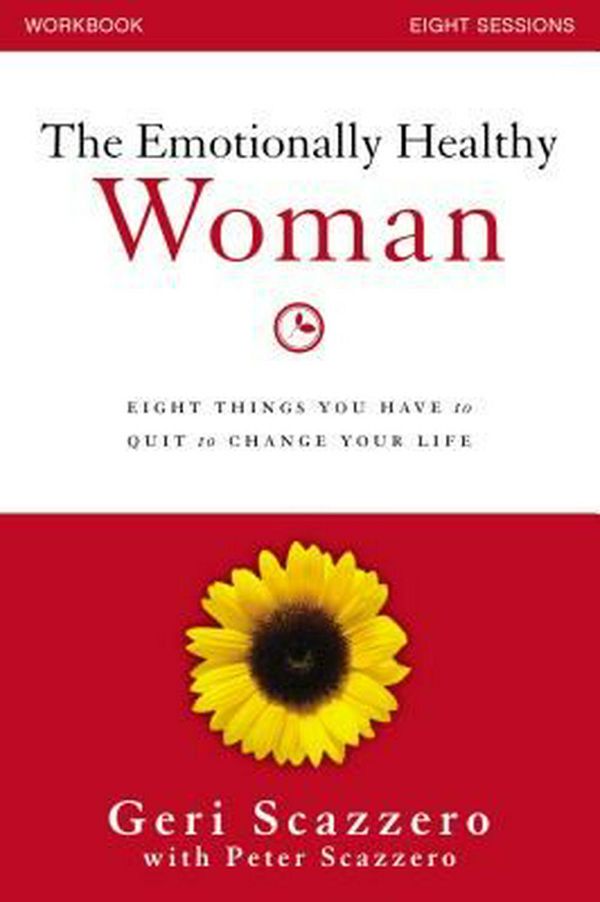 Cover Art for 9780310828228, Emotionally Healthy Woman Workbook: Eight Things You Have to Quit to Change Your Life by Geri Scazzero, Peter Scazzero
