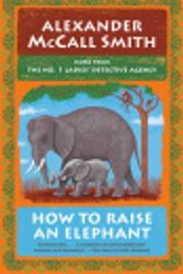 Cover Art for 9780735281189, How to Raise an Elephant by Alexander McCall Smith