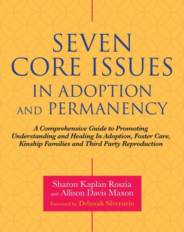 Cover Art for 9781784509309, Seven Core Issues in Adoption and Permanency by Sharon Roszia, Allison Davis Maxon