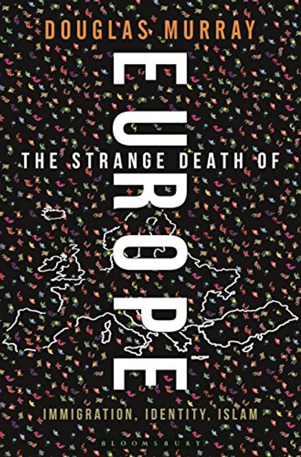 Cover Art for 0642688062002, The Strange Death of Europe: Immigration, Identity, Islam by Douglas Murray