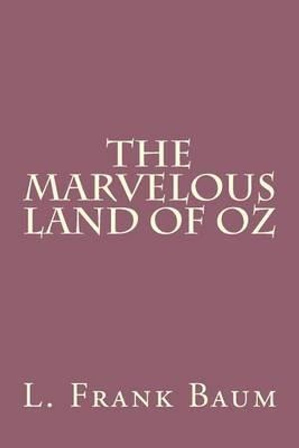Cover Art for 9781503178847, The Marvelous Land of Oz by L. Frank Baum