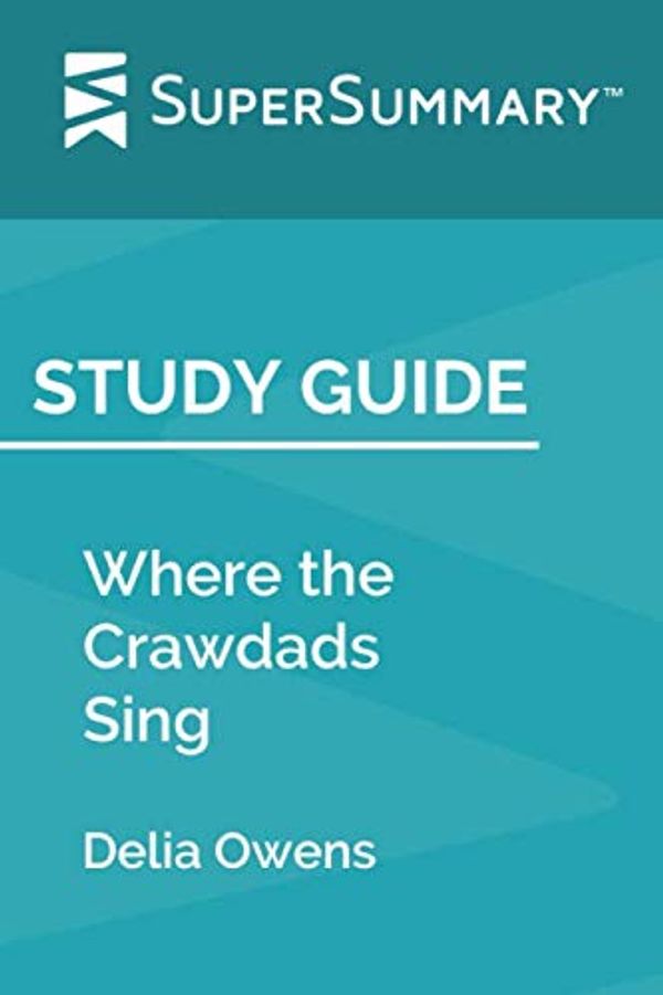 Cover Art for 9781702464833, Study Guide: Where the Crawdads Sing by Delia Owens (SuperSummary) by SuperSummary