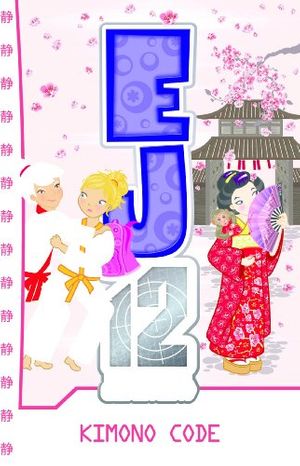 Cover Art for 9781921931260, EJ12 Girl Hero 14 Kimono Code by Susannah McFarlane