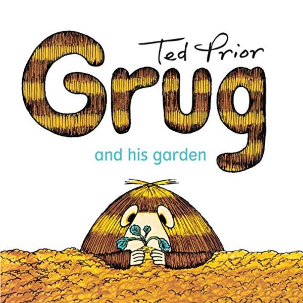 Cover Art for B00ZGZNF10, Grug and His Garden by Ted Prior