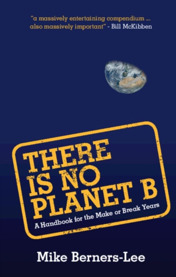 Cover Art for 9781108439589, There Is No Planet B: A Handbook for the Make or Break Years by Berners-Lee, Mike
