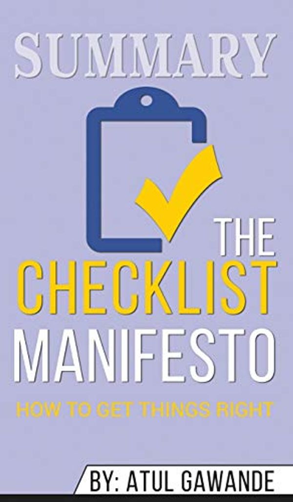 Cover Art for 9781690407157, Summary of The Checklist Manifesto: How to Get Things Right by Atul Gawande by Abbey Beathan