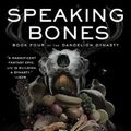 Cover Art for 9781982148973, Speaking Bones (4) (The Dandelion Dynasty) by Ken Liu