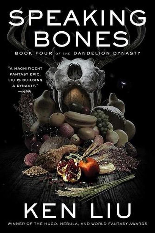 Cover Art for 9781982148973, Speaking Bones (4) (The Dandelion Dynasty) by Ken Liu