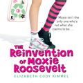 Cover Art for 9780142418703, The Reinvention of Moxie Roosevelt by Elizabeth Cody Kimmel