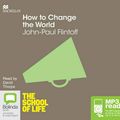 Cover Art for 9781509803798, How to Change the World by John-Paul Flintoff