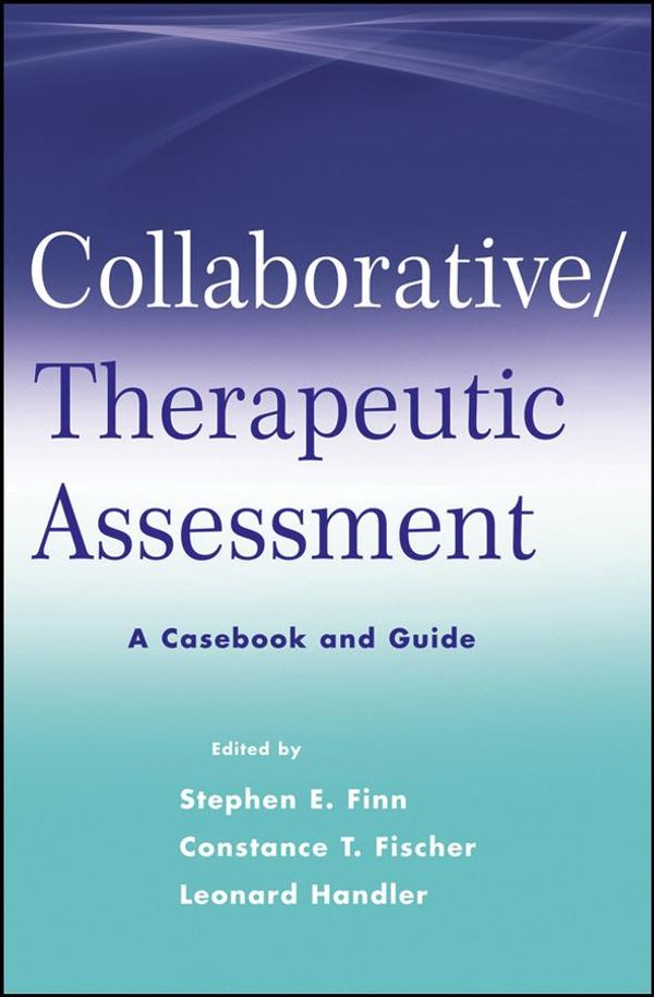 Cover Art for 9781118168646, Collaborative / Therapeutic AssessmentA Casebook and Guide by Constance T. Fischer, Leonard Handler, Stephen E. Finn