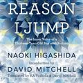 Cover Art for 9780812994865, The Reason I Jump by Naoki Higashida