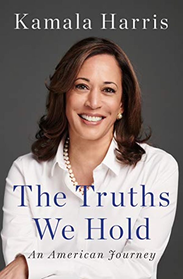 Cover Art for B07FC47R8D, The Truths We Hold: An American Journey by Kamala D. Harris