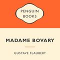 Cover Art for 9780141045153, Madame Bovary: Popular Penguins by Gustave Flaubert