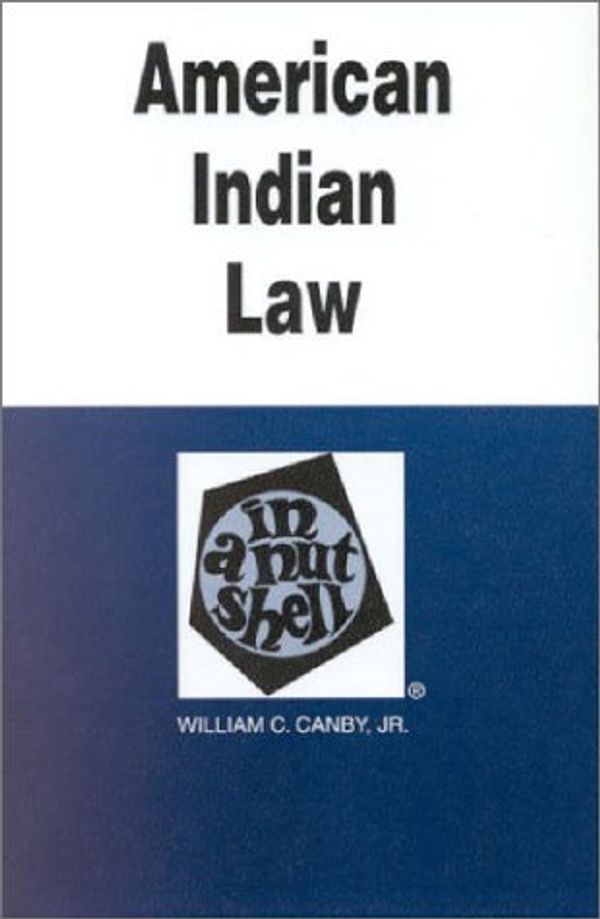 Cover Art for 9780314226372, American Indian Law in a Nutshell (Nutshell Series) (In a Nutshell (West Publishing)) by William C. Canby
