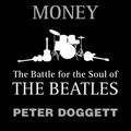 Cover Art for 9781847920744, You Never Give Me Your Money: The Battle For The Soul Of The Beatles by Peter Doggett