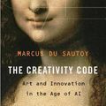 Cover Art for 9780674988132, The Creativity Code: Art and Innovation in the Age of Ai by Marcus Du Sautoy