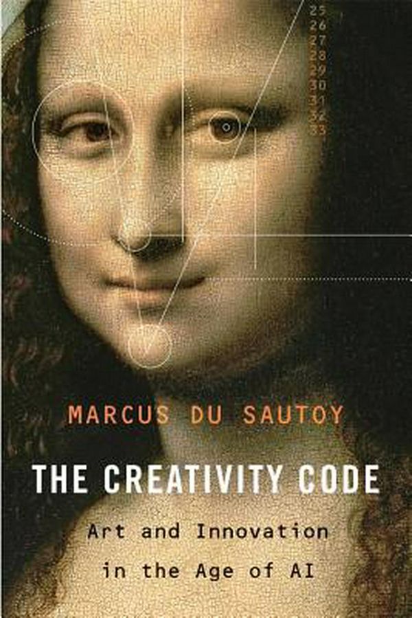 Cover Art for 9780674988132, The Creativity Code: Art and Innovation in the Age of Ai by Marcus Du Sautoy