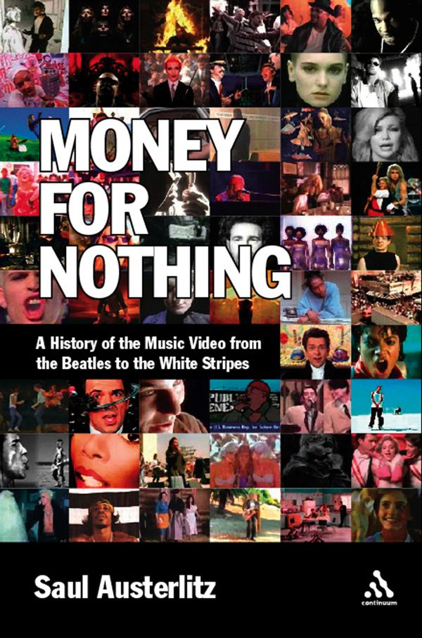 Cover Art for 9780826429582, Money for Nothing A History of the Music Video from the Beatles to the White Stripes by Saul Austerlitz