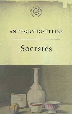 Cover Art for 9781780221687, The Great Philosophers: Socrates by Anthony Gottlieb
