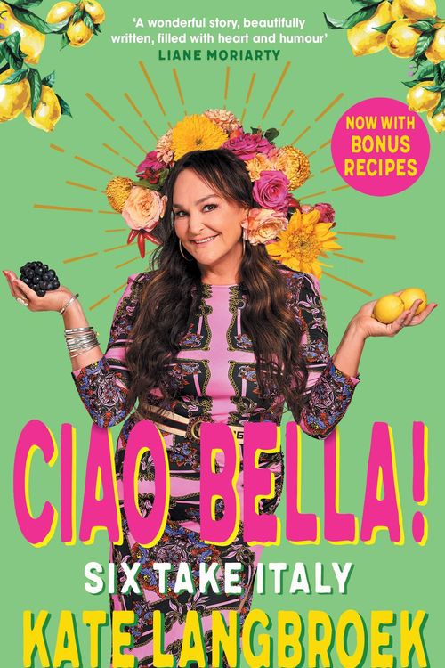 Cover Art for 9781761420849, Ciao Bella!: Six Take Italy by Kate Langbroek