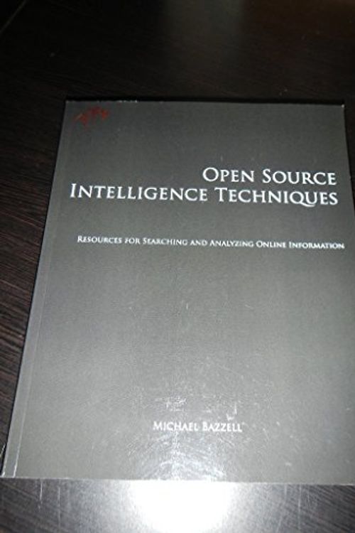 Cover Art for 9781470079444, Open Source Intelligence Techniques: Resources for Searching and Analyzing Online Information by Michael Bazzell