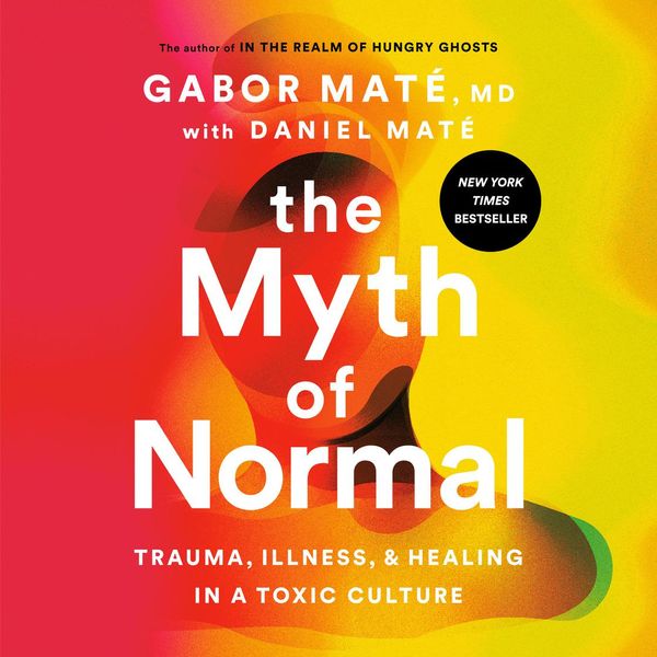 Cover Art for 9780593409688, The Myth of Normal by Gabor Maté