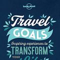 Cover Art for B07NV35BVR, Travel Goals (Lonely Planet) by Lonely Planet
