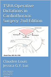 Cover Art for B0BRYS2VPM, TSRA Operative Dictations in Cardiothoracic Surgery: 2nd Edition by Louis, Clauden
