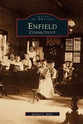 Cover Art for 9780738500027, Enfield, Connecticut by Michael K. Miller