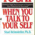 Cover Art for 9780671635190, What to Say When You Talk to Yourself by Shad Helmstetter