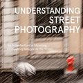 Cover Art for B09GW2C689, Understanding Street Photography by Bryan Peterson