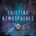 Cover Art for B072TP1SBZ, Shifting Atmospheres: A Strategy for Victorious Spiritual Warfare by Dawna DeSilva