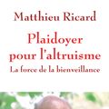 Cover Art for 9782841116393, Plaidoyer pour l'altruisme by Matthieu RICARD