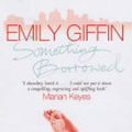 Cover Art for 9781844133758, Something Borrowed by Emily Giffin