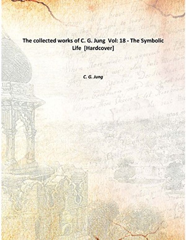 Cover Art for 9789333317047, The collected works of C. G. Jung Vol: 18 ~ The Symbolic Life [Hardcover] by C. G. Jung