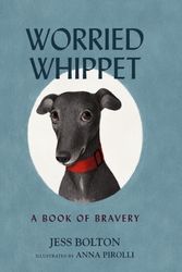 Cover Art for 9781400242122, Worried Whippet: Inspiration to Be Brave - Hardback by Jess Bolton