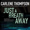 Cover Art for 9781847518613, Just a Breath Away by Carlene Thompson