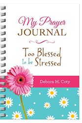 Cover Art for 9781683224914, My Prayer Journal: Too Blessed to Be Stressed by Debora M Coty