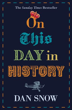 Cover Art for 9781473691308, On This Day in History by Dan Snow